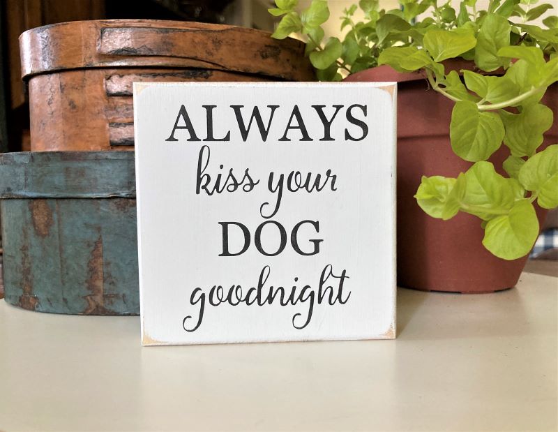 Always Kiss Your Dog Goodnight Mini Sign
