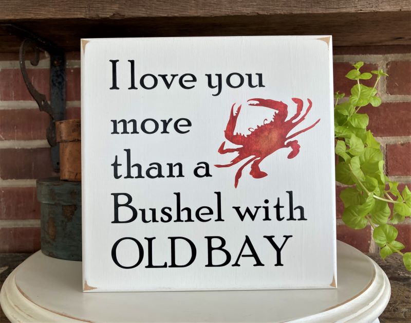 I love you more than a bushel with old bay