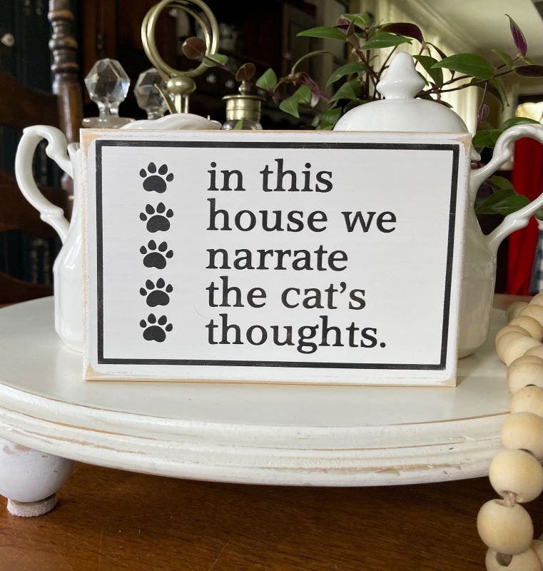 In this House We Narrate the Cat's Thoughts Mini Sign
