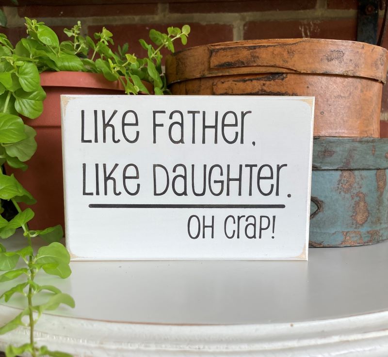 Like Father Like Daughter Mini Sign