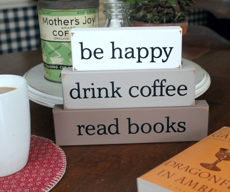 be happy, drink coffee, read books blocks