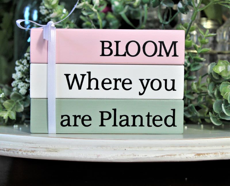 Bloom Where You Are Planted Block Stack