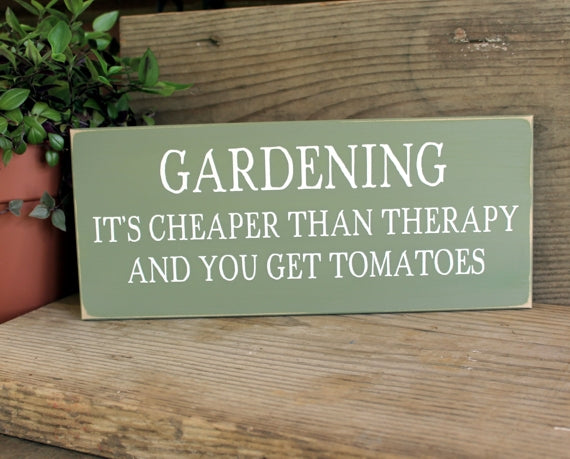 Gardening it's Cheaper than Therapy