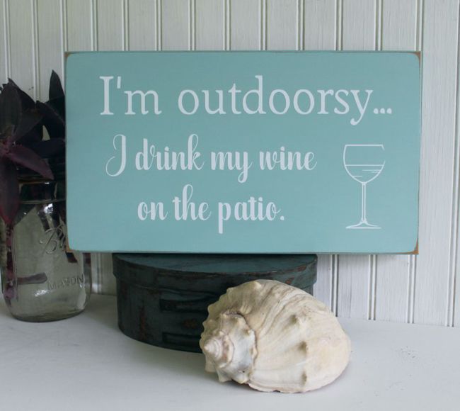 I'm Outdoorsy I drink my Wine on the Patio