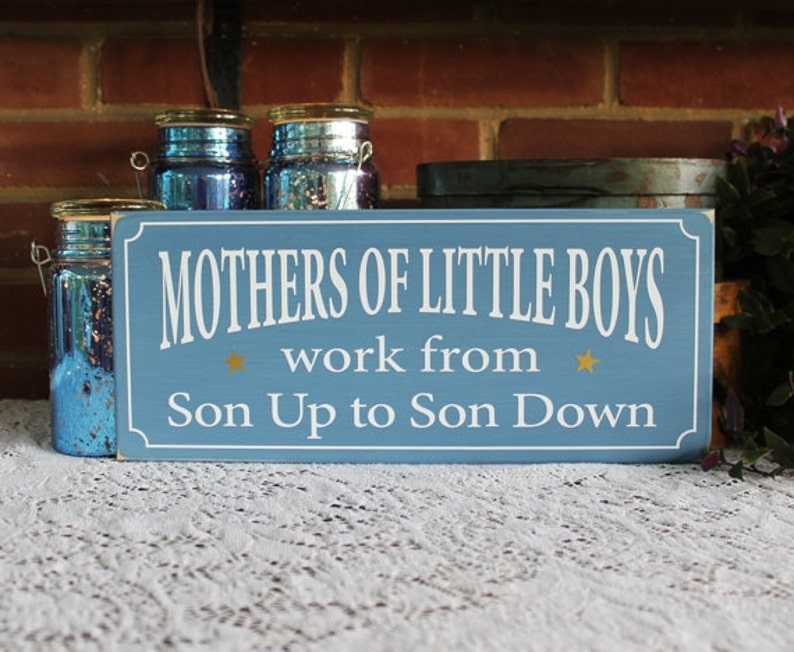 Mothers of Little Boys Work Son Up to Son Down