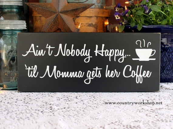 Ain't Nobody Happy 'til Momma Gets Her Coffee