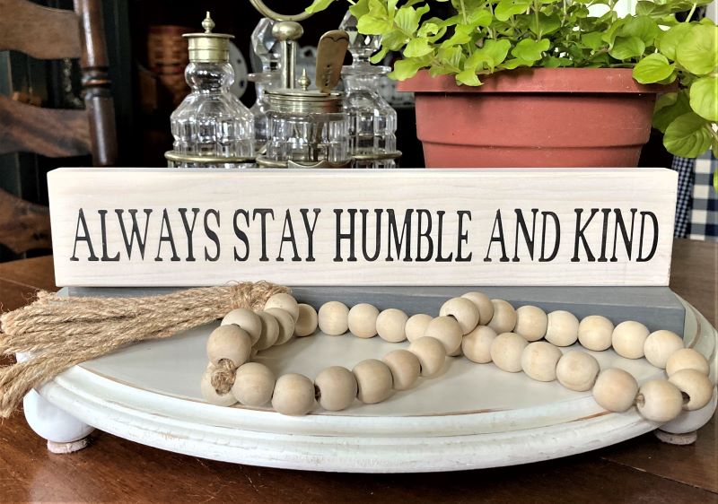 Always Stay Humble and Kind Shelf Sitter Block
