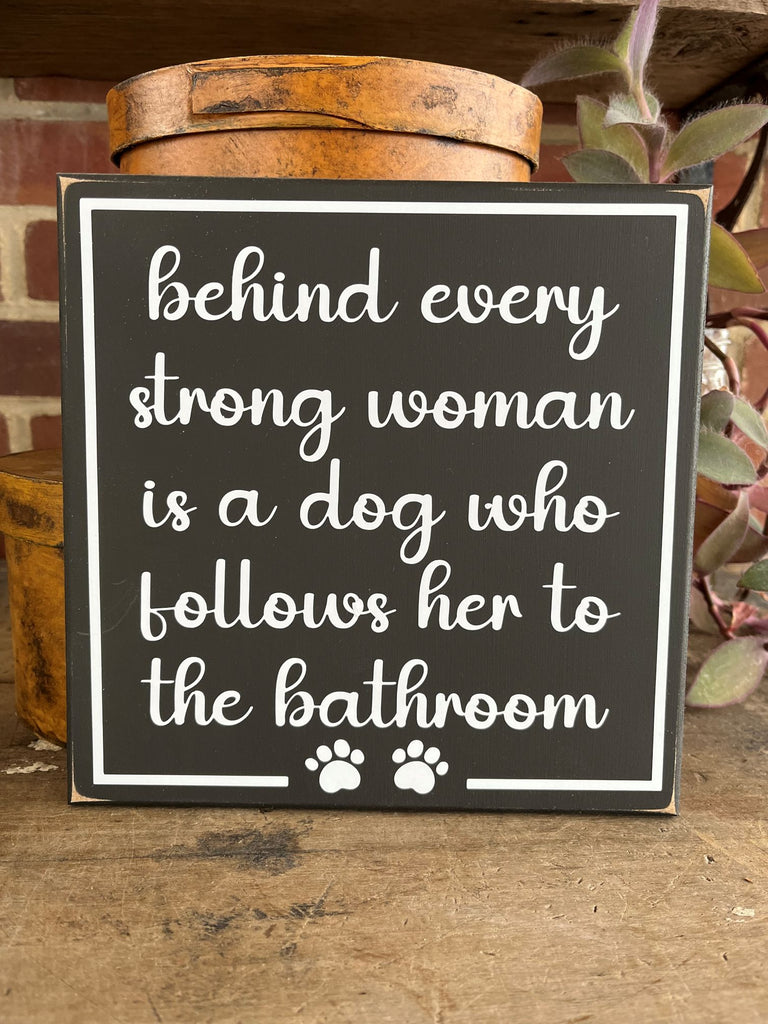 Behind Every Strong Woman Dog in the Bathroom