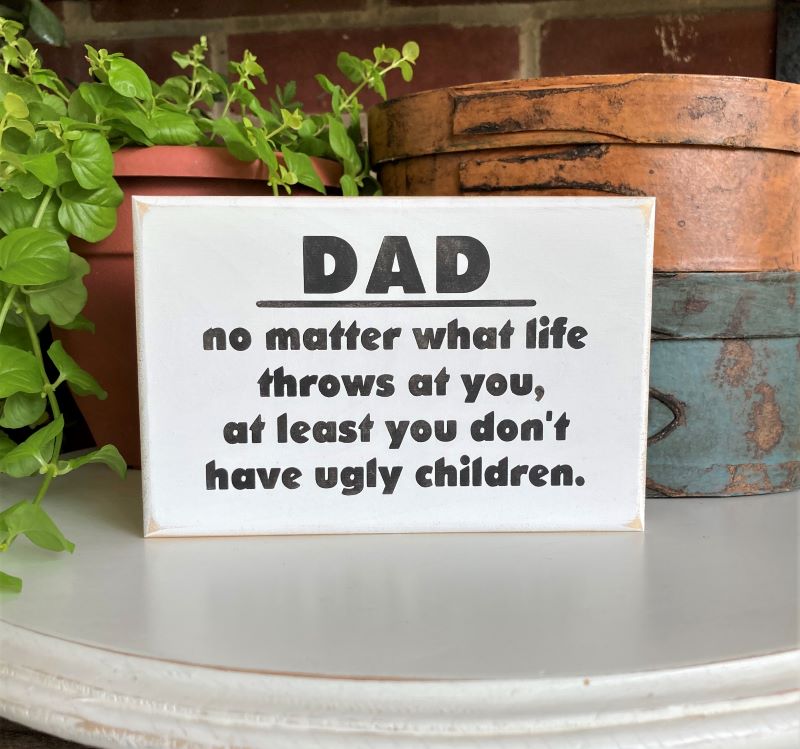 Dad Ugly Children Mini Sign