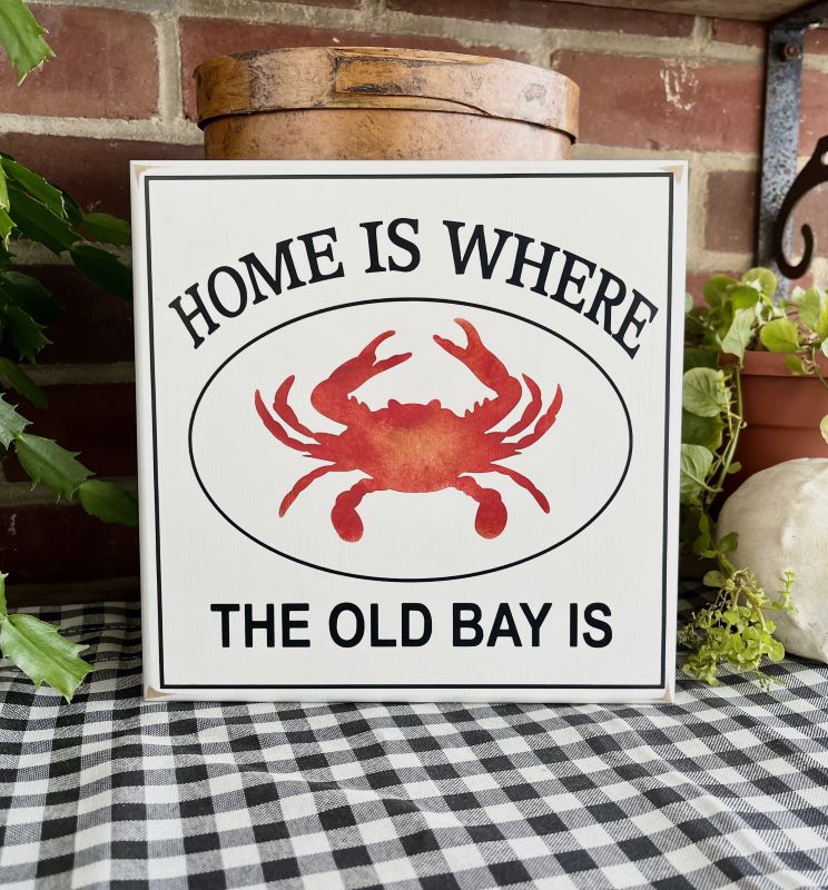 Home is Where the Old Bay is Square Sign