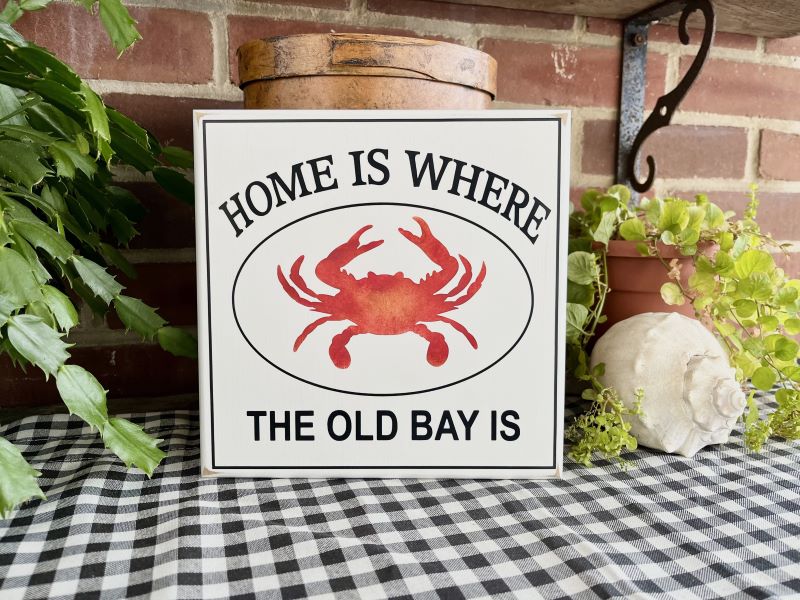 Home is Where the Old Bay is Square Sign