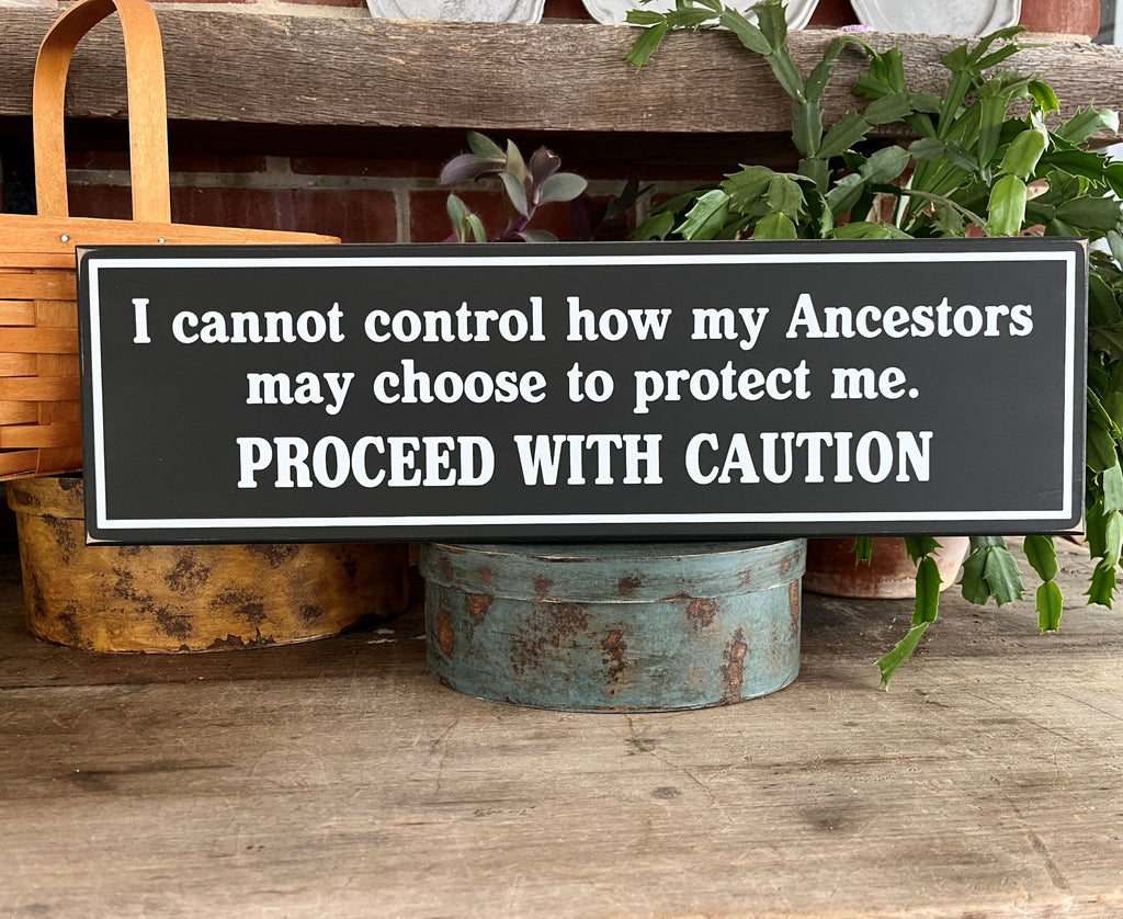 I cannot control how my Ancestors may choose to protect me