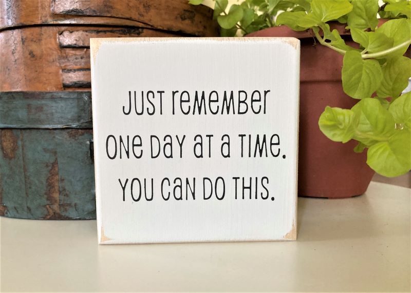 Just Remember One Day at a Time Mini Sign