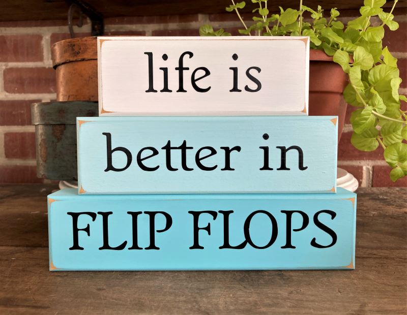 Life is Better in Flip Flops Blocks