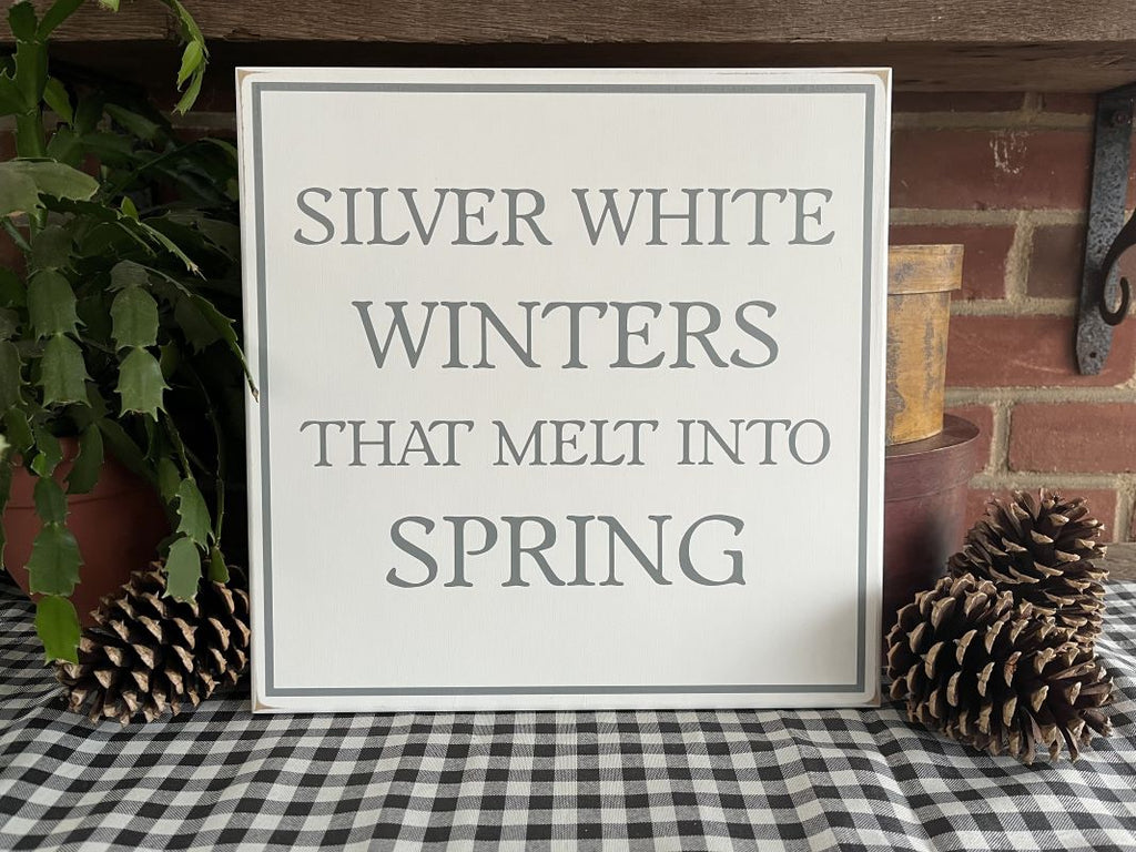 Silver White Winters that Melt into Spring