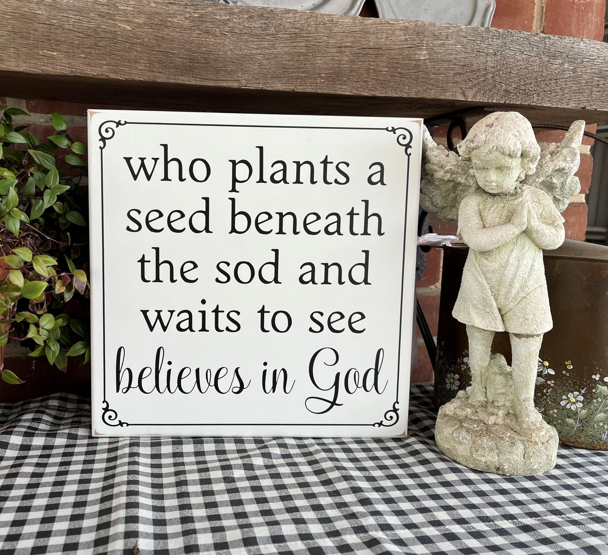we plant the seed god makes it grow Garden Sign Who Plants a Seed beneath the Sod and waits to see Believes in God – Country Workshop