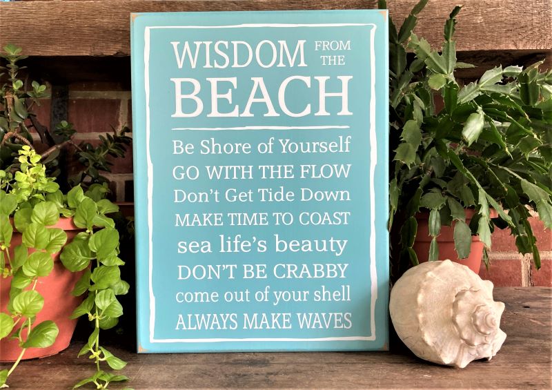 Wisdom from the Beach Some things to remember while you are at the beach. Beach House Living Wisdom list on an aqua painted worn finish sign with white lettering.. Available in 2 sizes and several color choices. 