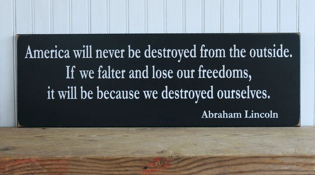 America will never be destroyed Abraham Lincoln