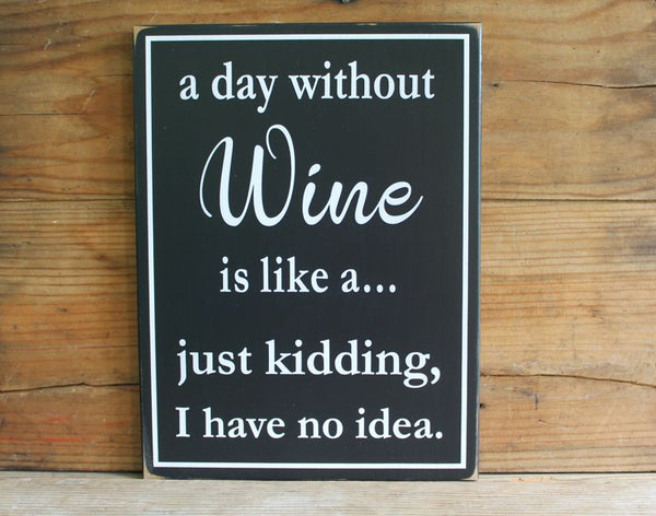 A Day Without Wine Fun Sign for a Wine Lover Handcrafted Gift – Country ...