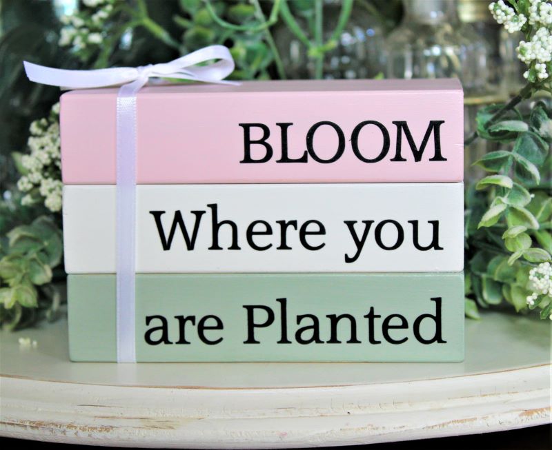 Bloom Where You Are Planted Block Stack