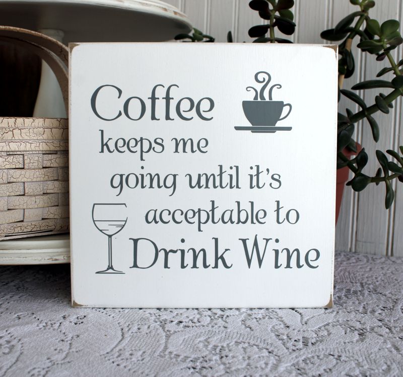 Coffee keeps me going until it's Acceptable to Drink Wine