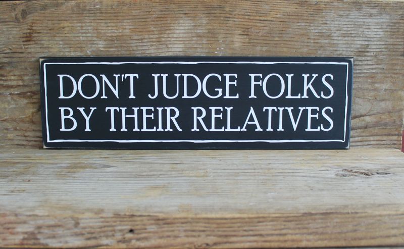 Don't Judge Folks by Their Relatives