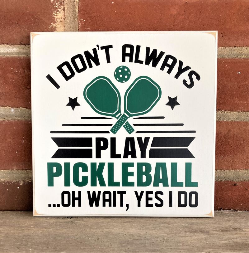 I don't always play Pickleball