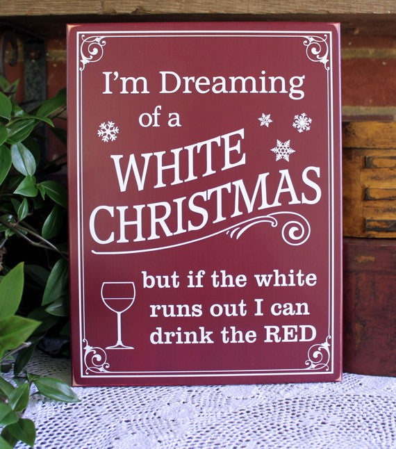 I'm Dreaming of a White Christmas Drink Red Wine