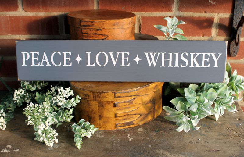 Peace Love Whiskey Wood Sign